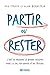 Partir ou rester: L'art de prendre la bonne décision dans la vie, en amour et au travail (French Edition)