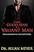 From Good Man to Valiant Man - Sexual Integrity in a Sex Crazy World