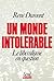 Un monde intolérable. Le libéralisme en question (L'histoire immédiate) (French Edition)