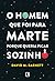 O homem que foi para Marte porque queria ficar sozinho (Portuguese Edition)