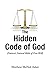 The Hidden Code of God, Nature's Bible of Free Will: Nature's Natural Bible of Free Will