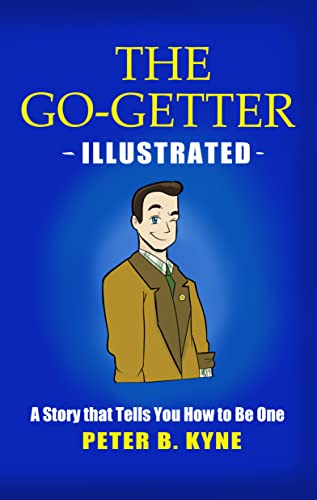 The Go-Getter Illustrated: A Story that Teaches You How to Be One