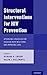 Structural Interventions for HIV Prevention: Optimizing Strategies for Reducing New Infections and Improving Care