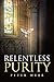 Relentless Purity
