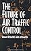 The Future of Air Traffic Control: Human Operators and Automation