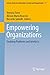 Empowering Organizations: Enabling Platforms and Artefacts (Lecture Notes in Information Systems and Organisation Book 11)