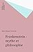 Frankenstein : mythe et philosophie (Philosophies t. 17) (French Edition)