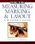 Measuring, Marking & Layout: A Builder's Guide / For Pros by Pros