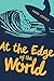 At the Edge of the World