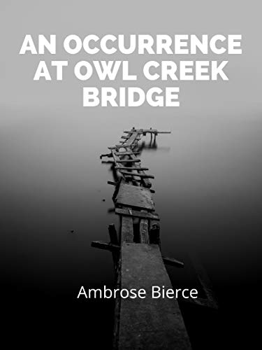 An Occurrence At Owl Creek Bridge