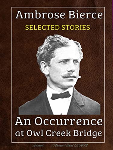 Ambrose Bierce - Selected stories: An Occurrence at Owl Creek Bridge