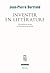Inventer en littérature. Du poème en prose à l'écriture automatique: Du poème en prose à l’écriture automatique (POETIQUE) (French Edition)