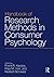 Handbook of Research Methods in Consumer Psychology