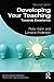 Developing Your Teaching: Towards Excellence (Key Guides for Effective Teaching in Higher Education)
