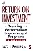 Return on Investment in Training and Performance Improvement Programs