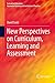 New Perspectives on Curriculum, Learning and Assessment (Evaluating Education: Normative Systems and Institutional Practices)