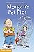 Morgan's Pet Plot (Formac First Novels Book 24)