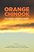Orange Chinook: Politics in the New Alberta (Arts in Action Book 2)