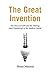 The Great Invention: The Story of GDP and the Making and Unmaking of the Modern World