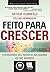 Feito para Crescer: Expandindo seu Negócio na Esquina e no Mundo (Portuguese Edition)