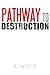 Pathway to Destruction