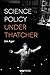 Science Policy under Thatcher