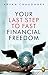 Your Last Step To Fast Financial Freedom by Aryan Chaudhary