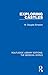 Exploring Castles (Routledge Library Editions: The Medieval World)