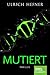 Mutiert: Thriller (German Edition)