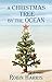 A Christmas Tree by the Ocean
