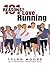 101 Reasons to Love Running by Tyler Moore
