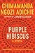 Purple Hibiscus by Chimamanda Ngozi Adichie