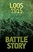The Battle of Loos 1915: The Poisoned Field (Battle Story)