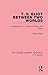 T. S. Eliot Between Two Worlds: A Reading of T. S. Eliot's Poetry and Plays (Routledge Library Editions: T. S. Eliot)