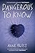 Dangerous to Know: A Psychological Thriller featuring Forensic Psychiatrist Natalie King (Natalie King, Forensic Psychiatrist)