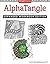 AlphaTangle, Expanded Workbook Edition: For Zentangle(r), Coloring, and More