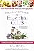 The Healing Powers of Essential Oils: A Complete Guide to Nature's Most Magical Medicine