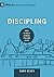 Discipling: How to Help Others Follow Jesus (9Marks: Building Healthy Churches Book 8)