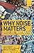 Why Noise Matters: A Worldwide Perspective on the Problems, Policies and Solutions