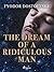 The Dream of a Ridiculous Man by Fyodor Dostoevsky