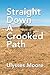 Straight Down a Crooked Path