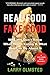 Real Food/Fake Food: Why You Don't Know What You're Eating and What You Can Do About It