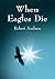 When Eagles Die