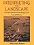 Interpreting the Landscape: Landscape Archaeology and Local History