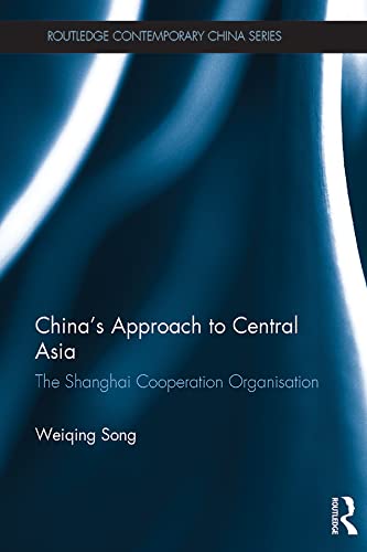 China's Approach to Central Asia: The Shanghai Co-operation Organisation (Routledge Contemporary China Series)