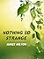 Nothing So Strange