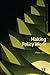 Making Policy Work (Routledge Textbooks in Policy Studies)