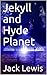 Jekyll and Hyde Planet