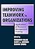 Improving Teamwork in Organizations: Applications of Resource Management Training