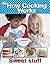How Cooking Works: Learn About the Science of Cooking with 50 Delicious Recipes